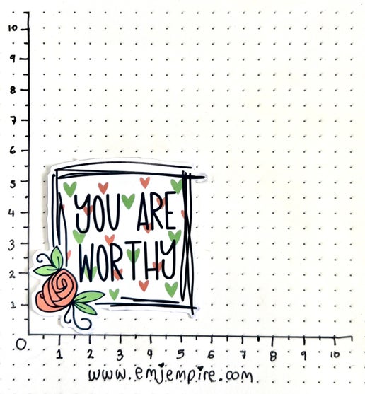 You are worthy sticker - Waterproof vinyl decal for car, laptop, phone, water bottle