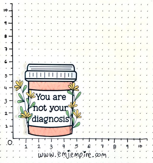 You are not your diagnosis sticker - Waterproof vinyl decal for car, laptop, phone, water bottle