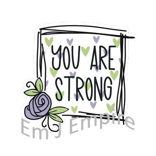 You are strong sticker - Waterproof vinyl decal for car, laptop, phone, water bottle