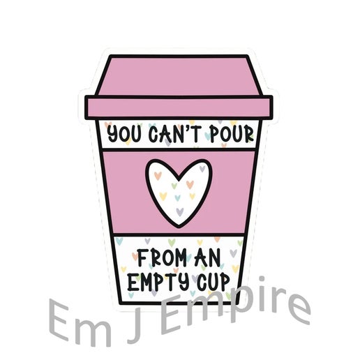 You can't pour from empty sticker - Waterproof vinyl decal for car, laptop, phone, water bottle