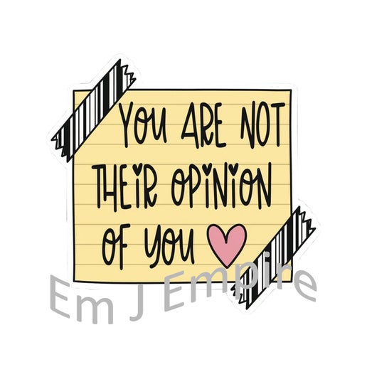 You are not their opinion sticker - Waterproof vinyl decal for car, laptop, phone, water bottle