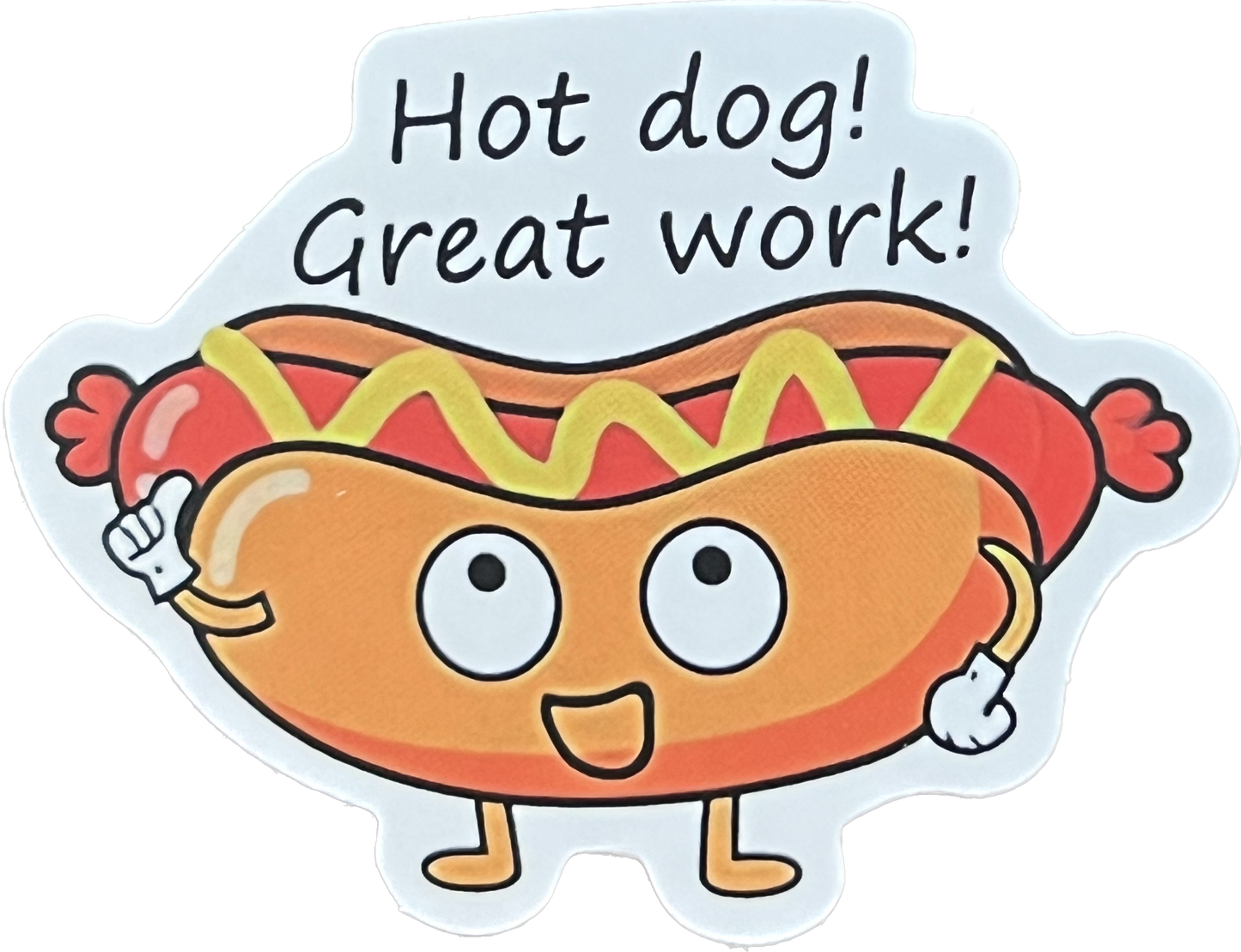 Animal/Food Funny Sayings - Hot dog! Great work!