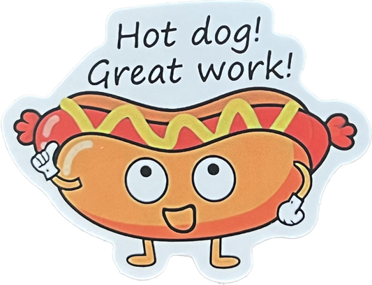 Animal/Food Funny Sayings - Hot dog! Great work!