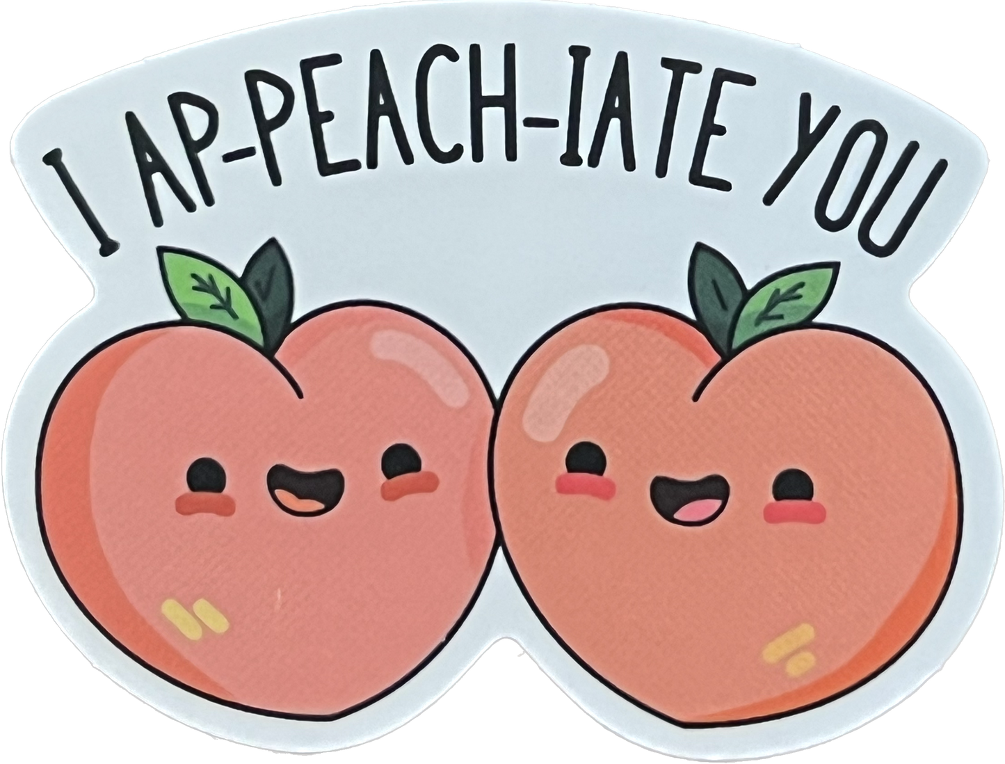 Animal/Food Funny Sayings - I ap-peach-iate you