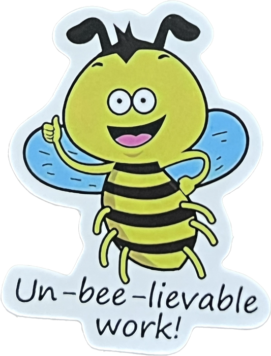 Un-Bee-Lievable Work Sticker