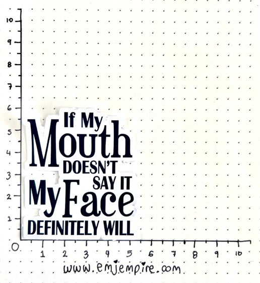 Mouth doesn't say it sticker - Waterproof vinyl decal for car, laptop, phone, water bottle