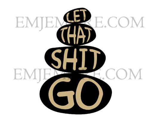 Let that shit go sticker - Waterproof vinyl decal for car, laptop, phone, water bottle