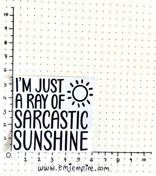 A ray of sarcastic sunshine sticker - Waterproof vinyl decal for car, laptop, phone, water bottle