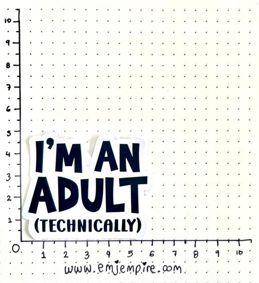 I'm an adult technically sticker - Waterproof vinyl decal for car, laptop, phone, water bottle