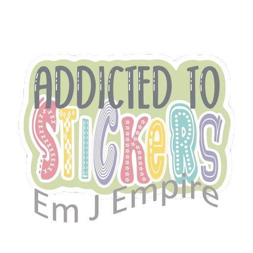 Addicted to stickers sticker - Waterproof vinyl decal for car, laptop, phone, water bottle