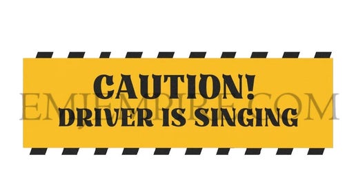 Caution driver is singing sticker - Waterproof vinyl decal for car, laptop, phone, water bottle